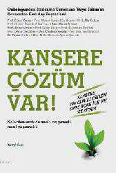 Kitap - Kansere Çözüm Var!; Nelerden Uzak Durmalı. Ne Yemeli, Nasıl Yaşamalı? - Kolektif - kitantik - kitaLog