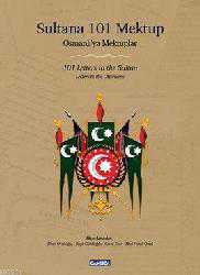 Kitap - Sultana 101 Mektup (Ciltli); Osmanlı'ya Mektuplar - Kolektif - kitantik - kitaLog