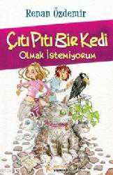 Kitap - Çıtı Pıtı Bir Kedi Olmak İstemiyorum - Renan Özdemir - kitantik - kitaLog