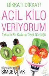 Kitap - Acil Kilo Veriyorum; Takıntılı Bir Kadının Diyet Günlüğü - Simge Çıtak - kitantik - kitaLog