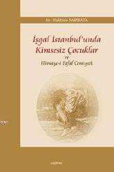 Kitap - İşgal İstanbul'unda Kimsesiz Çocuklar ve Himaye-i Etfal Cemiyeti - Makbule Sarıkaya - kitantik - kitaLog