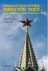 Kitap - Gorbaçov'dan Putin'e Rusya'nın Yolu; Sovyet Sisteminin Çöküşü ve Yeni Rusya - David M. Kotz;Fred Weir - kitantik - kitaLog
