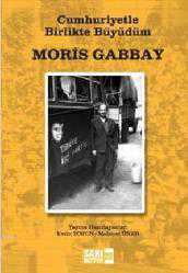 Kitap - Cumhuriyetle Birlikte Büyüdüm - Moris Gabbay - kitantik - kitaLog
