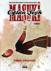 Kitap - Oğalan Şeyh Maşuki; Muhteşem Süleymanın Tahtını Sarsan Civan - İsmail Kaygusuz - kitantik - kitaLog