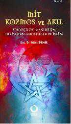 Kitap - Mit Kozmos ve Akıl; Zerdüşlük, Maniheizm, Hıristiyan Gnostikler ve İslâm - Hilmi Demir - kitantik - kitaLog