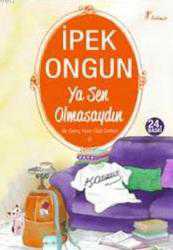 Kitap - Ya Sen Olmasaydın; Bir Genç Kızın Gizli Defteri - 9 - İpek Ongun - kitantik - kitaLog