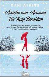 Kitap - Avuçlarının Arasına Bir Kalp Bıraktım - Dani Atkins - kitantik - kitaLog