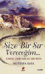 Kitap - Size Bir Sır Vereceğim; Çağrı: Umre Gecesi Sır Rüya - Mustafa Kaya - kitantik - kitaLog