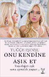 Kitap - Onu Kendine Aşık Et - Tuğçe Işınsu - kitantik - kitaLog