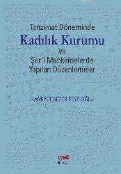 Kitap - Kadılık Kurumu; Tanzimat Döneminde / Şer'i Mahkemelerde Yapılan Düzenlemeler - Hamiyet Sezer Feyzioğlu - kitantik - kitaLog