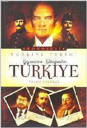 Kitap - Geçmişten Günümüze Türkiye; Kronolojik Türkiye Tarihi - Tolga Uslubaş - kitantik - kitaLog