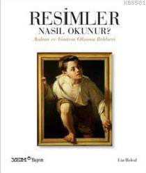 Kitap - Resimler Nasıl Okunur?; Anlam ve Yöntem Okuma Rehberi - Liz Rideal - kitantik - kitaLog