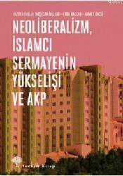 Kitap - Neoliberalizm, İslamcı Sermayenin Yükselişi ve Akp - Neşecan Balkan - kitantik - kitaLog