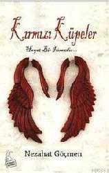 Kitap - Kırmızı Küpeler; Hayat Bir İtirazdır... - Nezahat Göçmen - kitantik - kitaLog