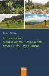 Kitap - Turizmde Alternatif Ekolojik Turizm - Doğa Turizmi; Kırsal Turizm - Yayla Turizmi - Hikmet Haberal - kitantik - kitaLog