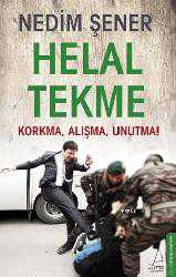 Kitap - Helal Tekme; Korkma, Alışma, Unutma - Nedim Şener - kitantik - kitaLog