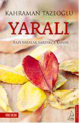 Kitap - Yaralı; Bazı Yaralar Sardıkça Kanar - Kahraman Tazeoğlu - kitantik - kitaLog