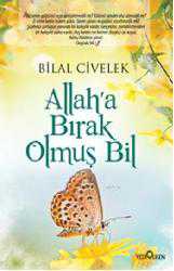 Kitap - Allah'a Bırak Olmuş Bil - Bilal Civelek - kitantik - kitaLog