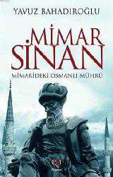 Kitap - Mimar Sinan; Mimarideki Osmanlı Mührü - Yavuz Bahadıroğlu - kitantik - kitaLog