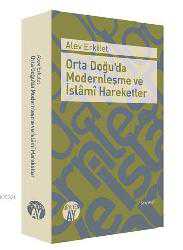 Kitap - Orta Doğu'da Modernleşme ve İsl&acirc;m&icirc; Hareketler - Alev Erkilet - kitantik - kitaLog