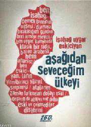 Kitap - Aşağıdan Seveceğim Ülkeyi - İsahag Uygar Eskiciyan - kitantik - kitaLog