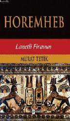 Kitap - Horemheb; Lanetli Firavun - Murat Tetik - kitantik - kitaLog