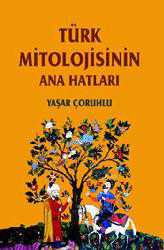 Kitap - Türk Mitolojisinin Anahatları - Yaşar Çoruhlu - kitantik - kitaLog