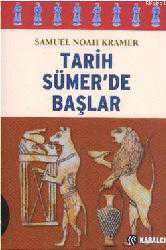 Kitap - Tarih Sümer'de Başlar - Samuel Noah Kramer - kitantik - kitaLog