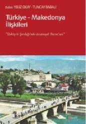 Kitap - Türkiye-Makedonya İlişkileri; Üsküp ki, Şardağı'nda Devamıydı Bursa'nın - Yeliz Okay - kitantik - kitaLog