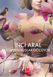Kitap - İçimden Kuşlar Geçiyor - İnci Aral - kitantik - kitaLog