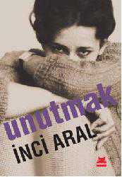Kitap - Unutmak - İnci Aral - kitantik - kitaLog