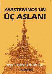 Kitap - Ayastefanos'un Üç Aslanı; Bir El Turko Macerası - Ali Süha Uyar;Orhan Teoman Özdemir - kitantik - kitaLog
