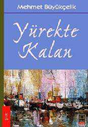 Kitap - Yürekte Kalan - Mehmet Büyükçelik - kitantik - kitaLog