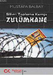 Kitap - Zulümhane; Silivri Toplama Kampı - Mustafa Balbay - kitantik - kitaLog