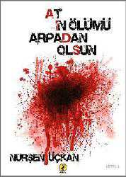 Kitap - Atın Ölümü Arpadan Olsun - Nurşen Üçkan - kitantik - kitaLog
