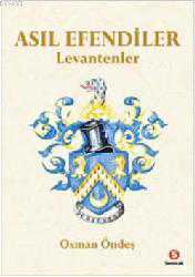 Kitap - Asıl Efendiler; Levantenler - Osman Öndeş - kitantik - kitaLog