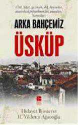 Kitap - Arka Bahçemiz Üsküp - Hidayet İlimsever;H. Yıldırım Ağanoğlu - kitantik - kitaLog