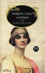 Kitap - Taaşşuk-ı Talat ve Fitnat - Şemseddin Sami - Tüm Baskıları - kitantik - kitaLog