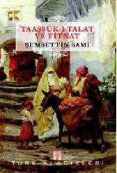 Kitap - Taaşşuk-ı Talat ve Fitnat - Şemseddin Sami - Tüm Baskıları - kitantik - kitaLog