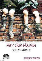 Kitap - Her Gün Hüzün; Sol Ayağım 2 - Christy Brown - kitantik - kitaLog
