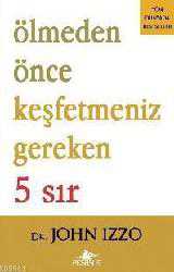 Kitap - Ölmeden Önce Keşfetmeniz Gereken 5 Sır - John Izzo - kitantik - kitaLog