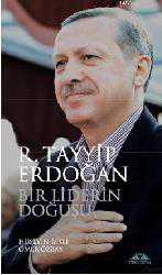 Kitap - Bir Liderin Doğuşu; R. Tayyip Erdoğan - Hüseyin Besli;Ömer Özbay - kitantik - kitaLog