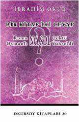Kitap - Bir Kitap İki Cevap Roma Nasıl Çöktü? Osmanlı Nasıl Yükseldi? - İbrahim Okur - kitantik - kitaLog