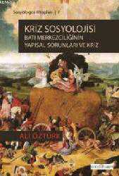 Kitap - Kriz Sosyolojisi; Batı Merkezciliğinin Yapısal Sorunları ve Kriz - Ali Öztürk - kitantik - kitaLog