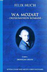 Kitap - W. A Mozart; Oluşumun Romanı - Felix Huch - kitantik - kitaLog