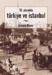 Kitap - 18.Yüzyılda Türkiye Ve İstanbul - Antonie Olivier - kitantik - kitaLog