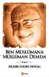 Kitap - Ben Müslümana Müslüman Demem - Münib Engin Noyan - kitantik - kitaLog