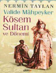 Kitap - Valide M&acirc;hpeyker Kösem Sultan ve Dönemi - Nermin Taylan - kitantik - kitaLog