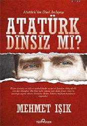 Kitap - Atatürk Dinsiz mi?; (Atatürk'ün Dini Anlayışı) - Mehmet Işık - kitantik - kitaLog