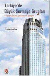 Kitap - Türkiye'de Büyük Sermaye Grupları; Finans Kapitalin Oluşumu ve Gelişimi - Özgür Öztürk - kitantik - kitaLog